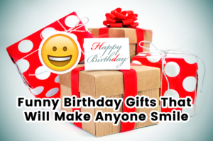 funny birthday gifts that will make anyone smilepic